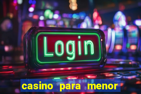 casino para menor de 18